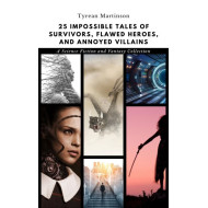 25 Impossible Tales: A Science Fiction and Fantasy Collection