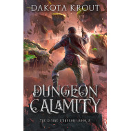 Dungeon Calamity: The Divine Dungeon Book 3