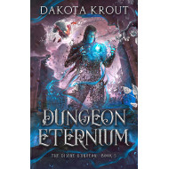 Dungeon Eternium: The Divine Dungeon Book 5