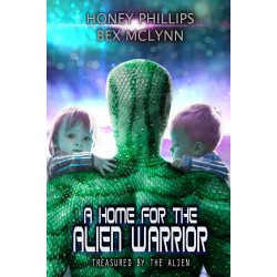 A Home for the Alien Warrior: Treasured by the Alien Book 6