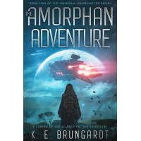 The Amorphan Adventure, book 2: A Coming of Age Science Fiction Adventure (The Universal Shapeshifter series)