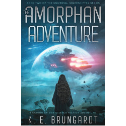 The Amorphan Adventure, book 2: A Coming of Age Science Fiction Adventure (The Universal Shapeshifter series)