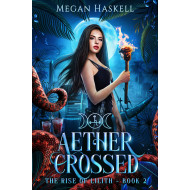 Aether Crossed (The Rise of Lilith, Book 2): A mythological portal fantasy adventure