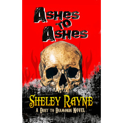 Ashes to Ashes - Dust to Diamonds: Book One