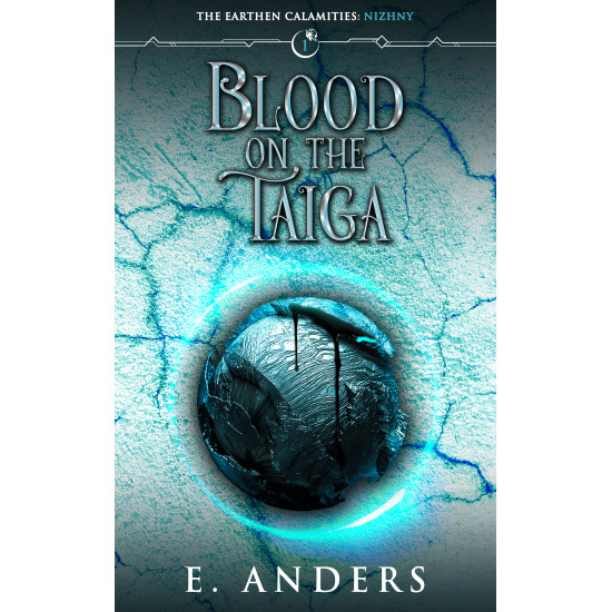 Blood on the Taiga: The Earthen Calamities: Nizhny Book 1