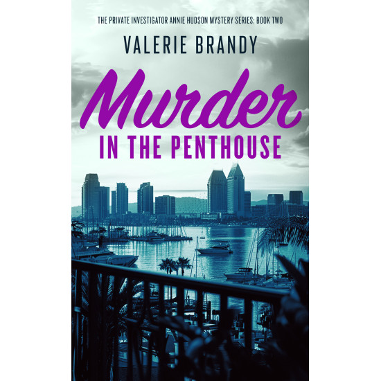 Murder in the Penthouse: The Private Investigator Annie Hudson Mystery Series: Book Two