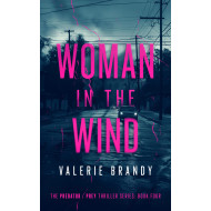 Woman in the Wind: The Predator / Prey Thriller Series, Book Four