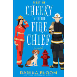 First In: Cheeky with the Fire Chief