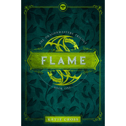 FLAME | Book 1 in the Dragonmaster Trilogy