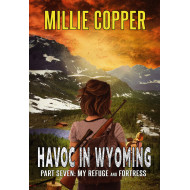 My Refuge and Fortress: Havoc in Wyoming, Part 7