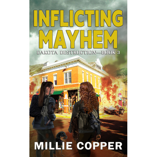 Inflicting Mayhem: Dakota Destruction Book 3