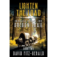 Lighten the Load: A Pioneer Western Adventure (Ghosts Along the Oregon Trail Book 2)