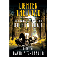 Lighten the Load: A Pioneer Western Adventure (Ghosts Along the Oregon Trail Book 2)