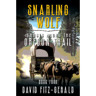 Snarling Wolf: A Pioneer Western Adventure (Ghosts Along the Oregon Trail Book 4)