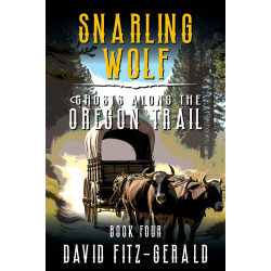 Snarling Wolf: A Pioneer Western Adventure (Ghosts Along the Oregon Trail Book 4)