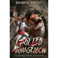 Grilled Armageddon: Cooking with Disaster Book 1