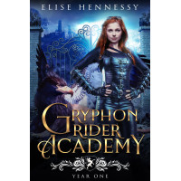 Gryphon Rider Academy: Year 1 (A Young Adult Fantasy)