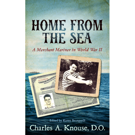 Home From the Sea: A Merchant Mariner in World War II