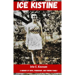 Ice Kistine: A memoir of hope, friendship, growing up, and finding family