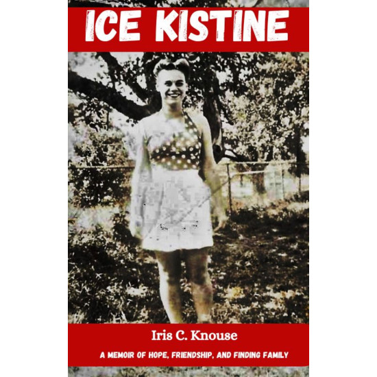 Ice Kistine: A memoir of hope, friendship, growing up, and finding family