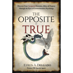 Hardbk/ THE OPPOSITE IS TRUE: Discover Your Unexpected Enemies, Allies & Purpose Through the Eyes of Counterintuitive Psychology