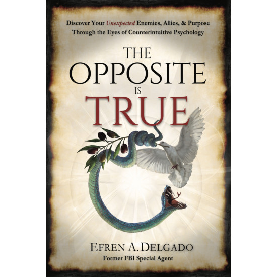 Paperbk/ THE OPPOSITE IS TRUE: Discover Your Unexpected Enemies, Allies & Purpose Through the Eyes of Counterintuitive Psychology