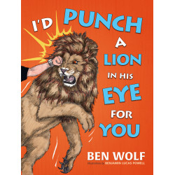 I'd Punch a Lion in His Eye for You