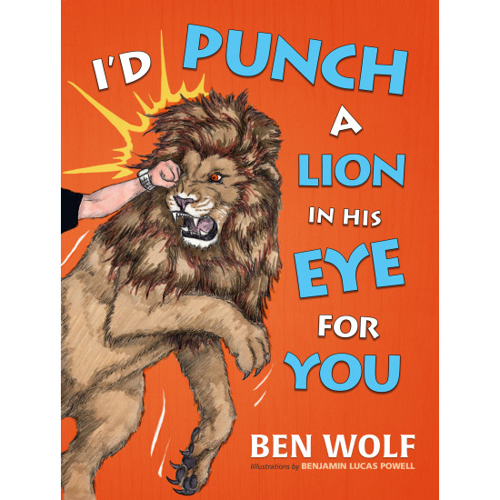 I'd Punch a Lion in His Eye for You