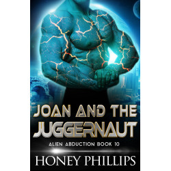Joan and the Juggernaut: Alien Abduction Book 10