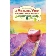 Lavender's Last Breath: A Vista del Vino Culinary Cozy Mystery
