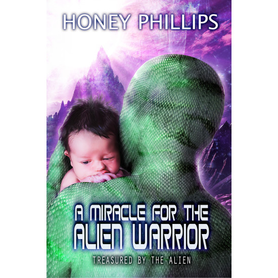A Miracle for the Alien Warrior: Treasured by the Alien Book 11