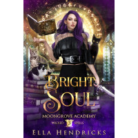 Bright Soul: A Dark Academy Romance (Moongrove Academy: Wicked Spells Book 3)