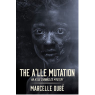 The A'lle Mutation: Book 2 of The A'lle Chronicles