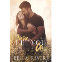 Never Let You Go: A small town, single dad romance