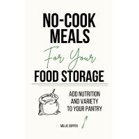 No-Cook Meals for Your Food Storage