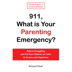 911, What is Your Parenting Emergency?: Reduce Struggling and Put Your Children on Paths to Success and Happiness