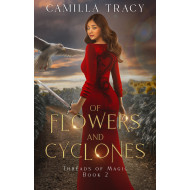 Of Flowers and Cyclones : Book 2 Threads of Magic