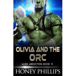 Olivia and the Orc: Alien Abduction Book 15