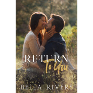 Return To You: A small town, second chance romance