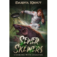 Sewer Skewers: Cooking with Disaster Book 2