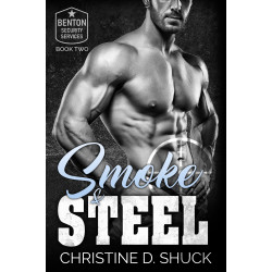 Smoke & Steel: Book 2 of the Benton Security Services series