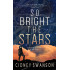 So Bright the Stars: A Hopeful Sci-Fi Adventure perfect for Lady Astro Fans
