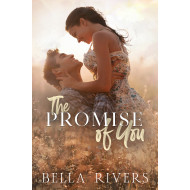 The Promise Of You: A small town, lovers-to-rivals-to-lovers romance