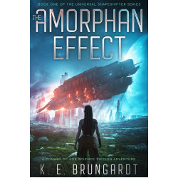 The Amorphan Effect: A Coming of Age Science Fiction Adventure (The Universal Shapeshifter series)