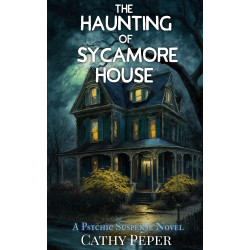 The Haunting of Sycamore House: A Psychic Suspense Novel