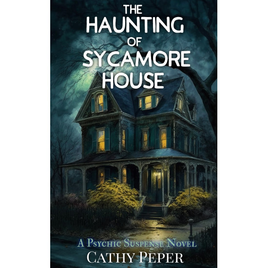 The Haunting of Sycamore House: A Psychic Suspense Novel