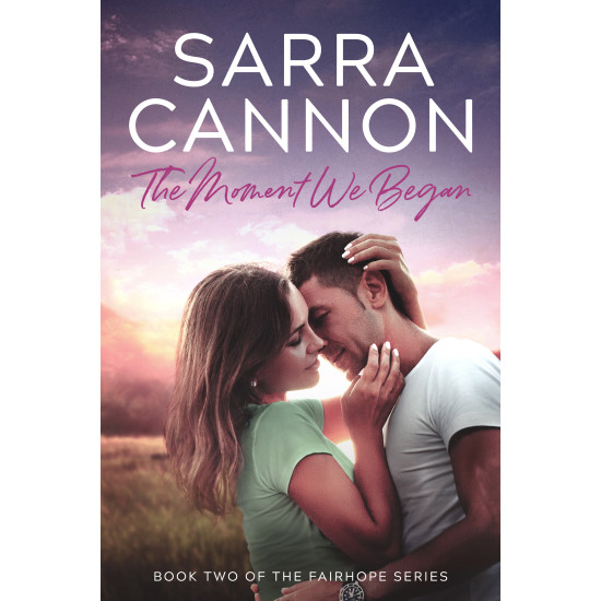 The Moment We Began: Fairhope Book Two