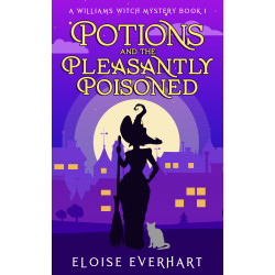 Potions and the Pleasantly Poisoned: A Williams Witch Mystery Book 1