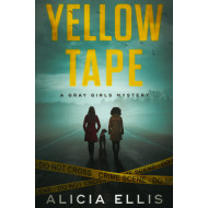 Yellow Tape: A Gray Girls Mystery