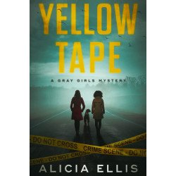 Yellow Tape: A Gray Girls Mystery